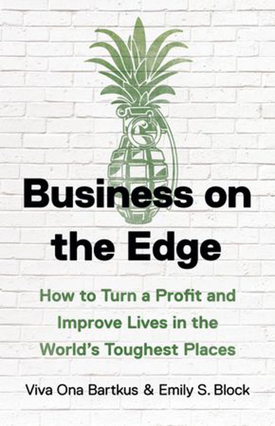 Business on the Edge - How to Turn a Profit and Improve Lives in the World's Toughest Places (ebok) av Viva Ona Bartkus