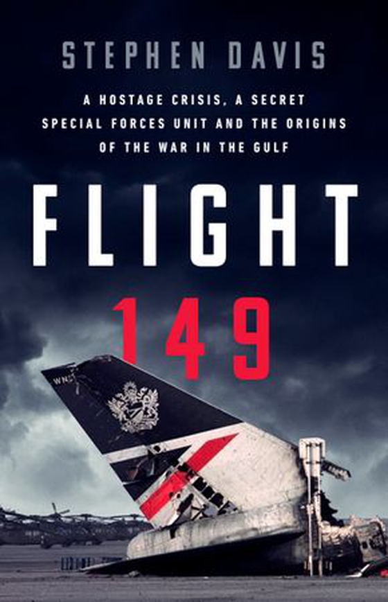 Flight 149 - A Hostage Crisis, a Secret Special Forces Unit, and the Origins of the Gulf War (ebok) av Stephen Davis