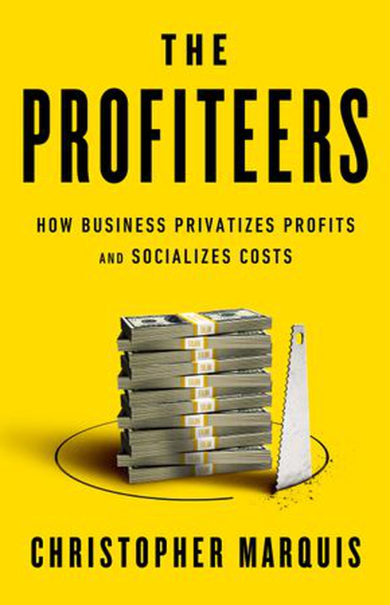 The Profiteers - How Business Privatizes Profits and Socializes Costs (ebok) av Christopher Marquis