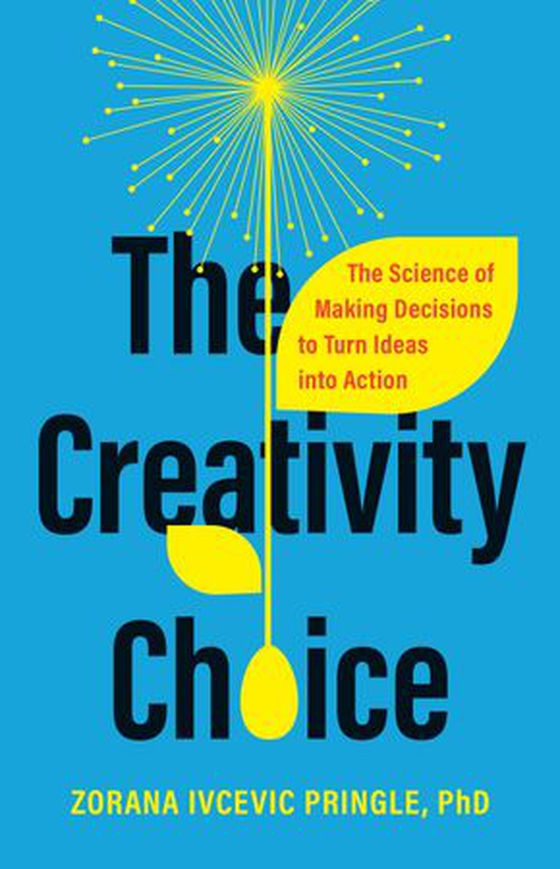 The Creativity Choice - The Science of Making Decisions to Turn Ideas into Action (ebok) av Zorana Ivcevic Pringle