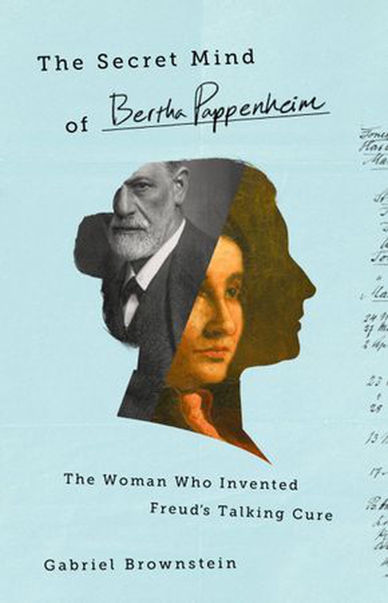 The Secret Mind of Bertha Pappenheim - The Woman Who Invented Freud's Talking Cure (ebok) av Gabriel Brownstein