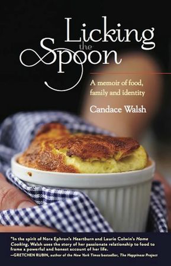 Licking the Spoon - A Memoir of Food, Family, and Identity (ebok) av Candace Walsh