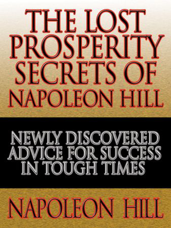 The Lost Prosperity Secrets of Napoleon Hill