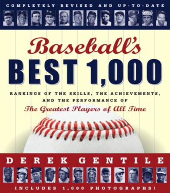 Baseball's Best 1000 -- Revised and Updated - Rankings of the Skills, the Achievements and the Performance of the Greatest Players of All Time (ebok) av Derek Gentile