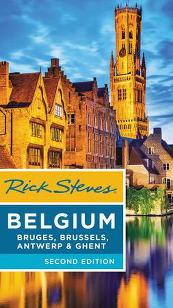 Rick steves belgium: bruges, brussels, antwerp & ghent