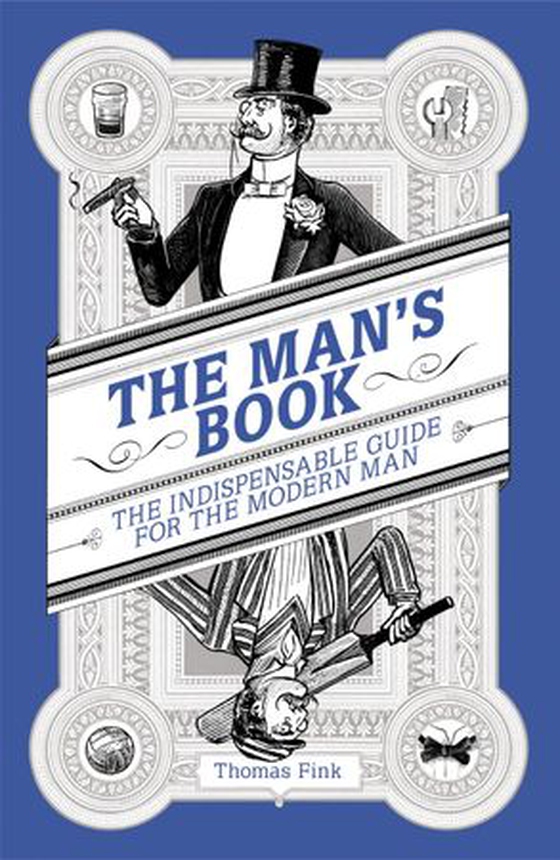 The Man's Book - The Indispensable Guide for the Modern Man (ebok) av Thomas Fink