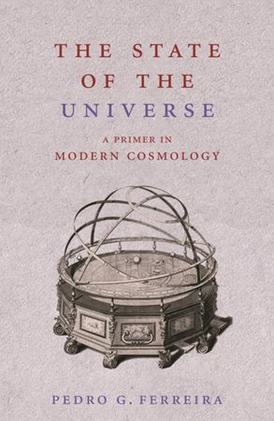 The State of the Universe - A Primer in Modern Cosmology (ebok) av Pedro Ferreira