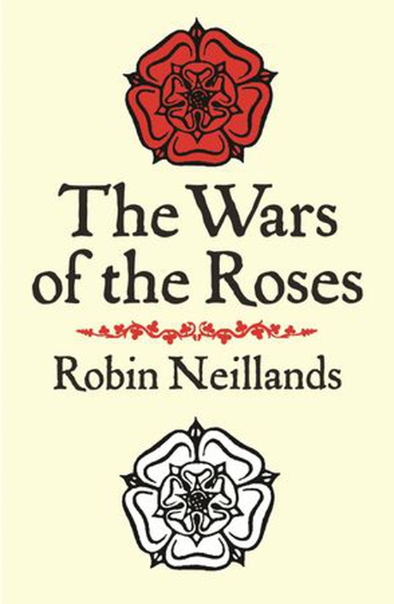 The Wars of the Roses (ebok) av Robin Neillands