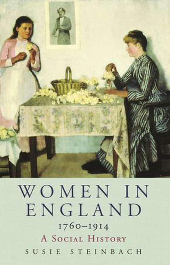 Women in England 1760-1914 - A Social History (ebok) av Susie Steinbach