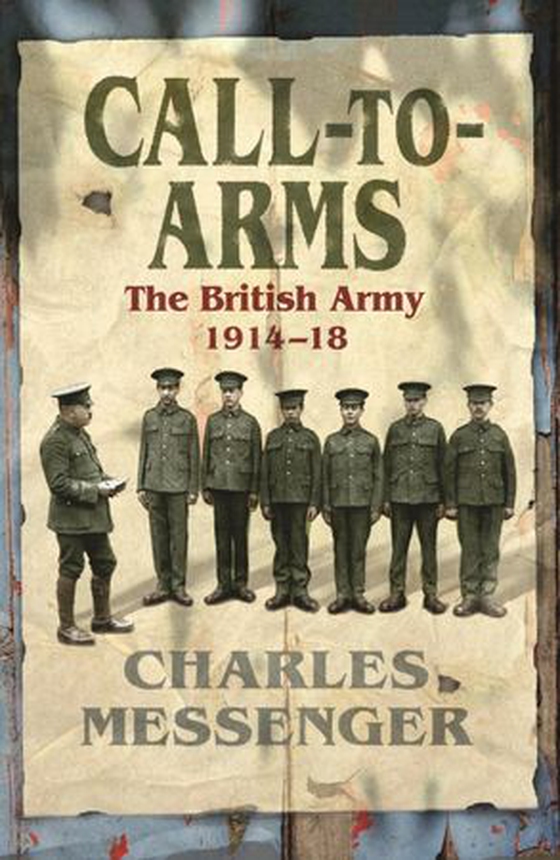 Call to Arms - The British Army 1914-18 (ebok) av Charles Messenger