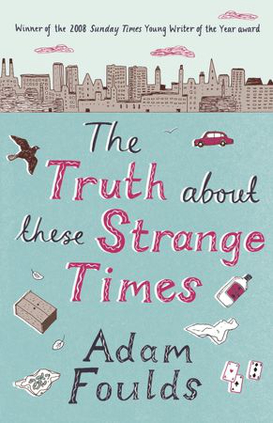 The Truth About These Strange Times (ebok) av Adam Foulds