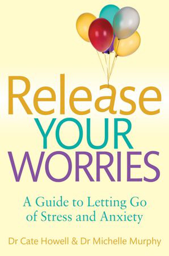 Release Your Worries - A Guide to Letting Go of Stress & Anxiety (ebok) av Cate Howell