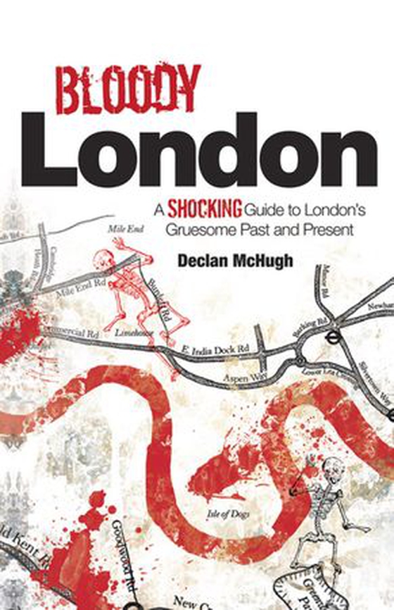 Bloody London - Shocking Tales from London's Gruesome Past and Present (ebok) av Declan McHugh