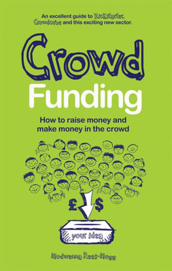 Crowd Funding - How to Raise Money and Make Money in the Crowd (ebok) av Modwenna Rees-Mogg