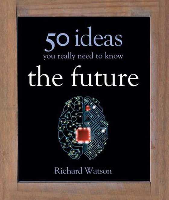 The Future: 50 Ideas You Really Need to Know