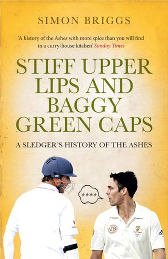 Stiff Upper Lips & Baggy Green Caps - A Sledger's History of the Ashes (ebok) av Simon Briggs