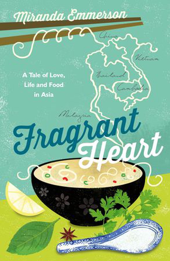 Fragrant Heart - A Tale of Love, Life and Food in South-East Asia (ebok) av Miranda Emmerson