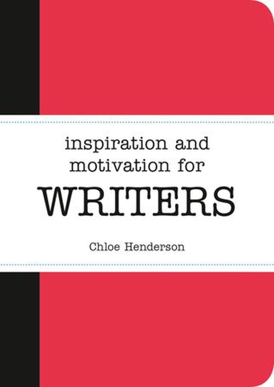 Inspiration and Motivation for Writers (ebok) av Chloe Henderson