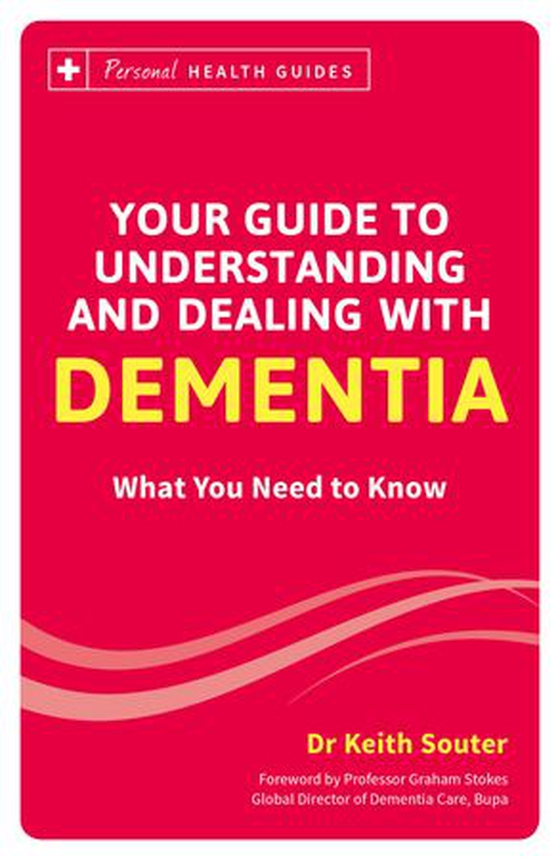 Your Guide to Understanding and Dealing with Dementia - What You Need to Know (ebok) av Keith Souter