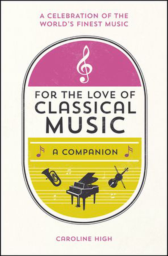 For the Love of Classical Music - A Companion (ebok) av Caroline High