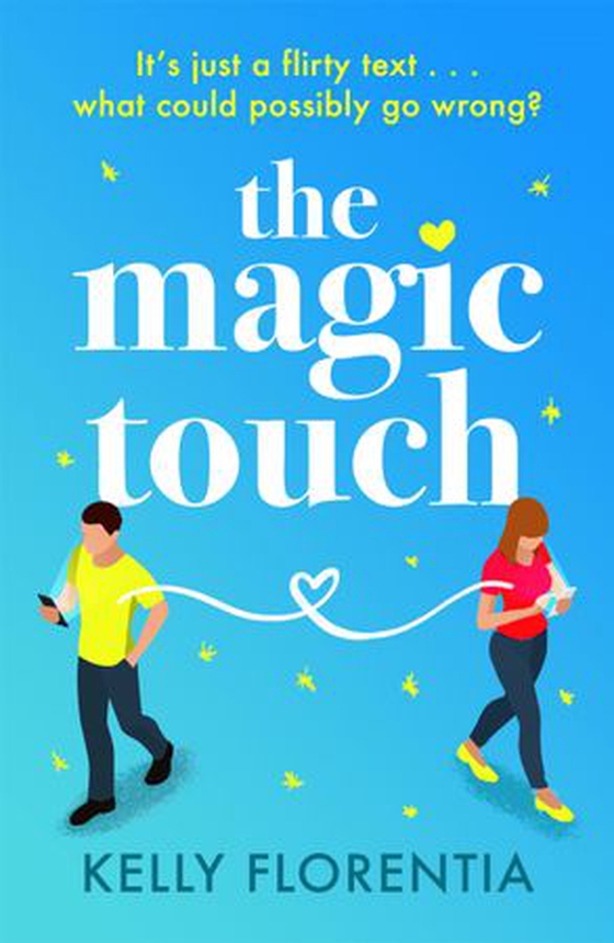 The Magic Touch - A funny, uplifting and utterly heartwarming love story (ebok) av Kelly Florentia
