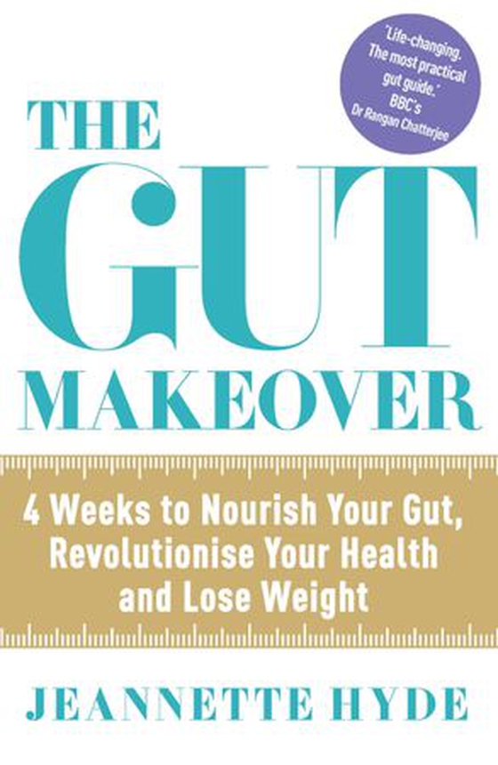 The Gut Makeover - 4 Weeks to Nourish Your Gut, Revolutionise Your Health and Lose Weight (ebok) av Jeannette Hyde