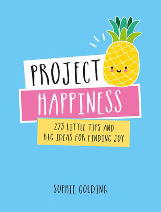 Project Happiness - 273 Little Tips and Big Ideas for Finding Joy (ebok) av Sophie Golding