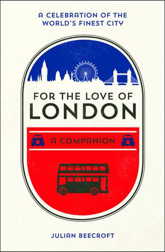 For the Love of London - A Companion (ebok) av Julian Beecroft