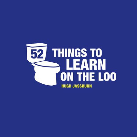 52 Things to Learn on the Loo - Things to Teach Yourself While You Poo (ebok) av Hugh Jassburn