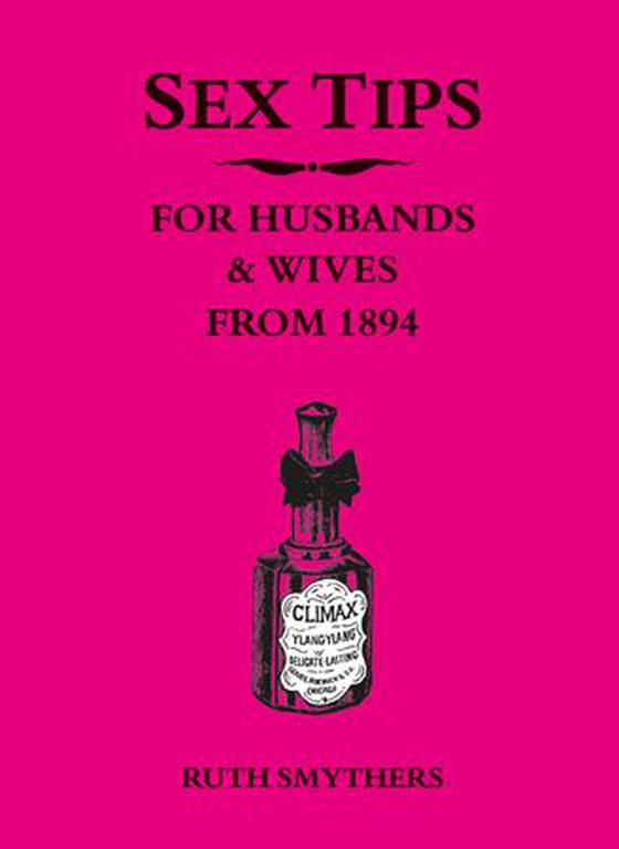 Sex Tips for Husbands and Wives from 1894 - Funny Vintage Advice for Brides from the 1800s with Humorous Engraving Illustrations (ebok) av Ukjent