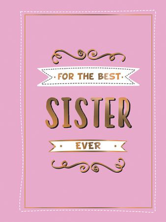For the Best Sister Ever