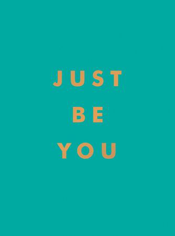 Just Be You