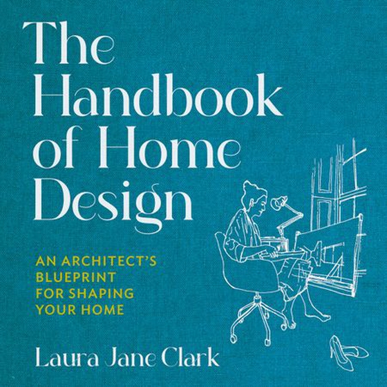 The Handbook of Home Design - An Architect’s Blueprint for Shaping your Home (lydbok) av Laura Jane Clark