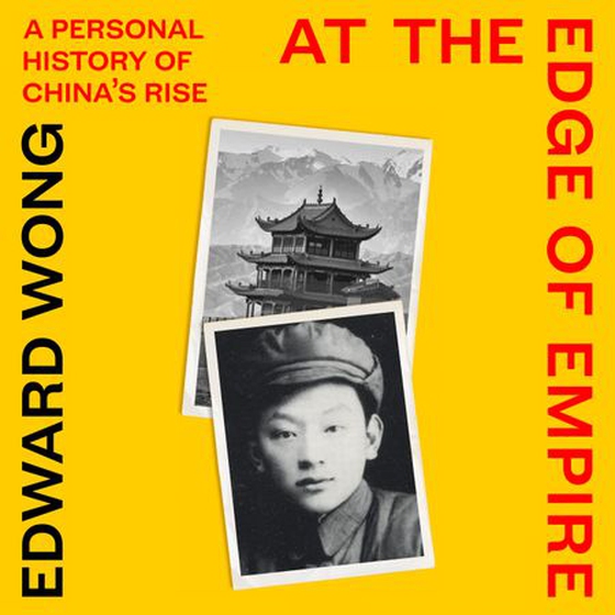At the Edge of Empire - A Family's Reckoning with China (lydbok) av Edward Wong