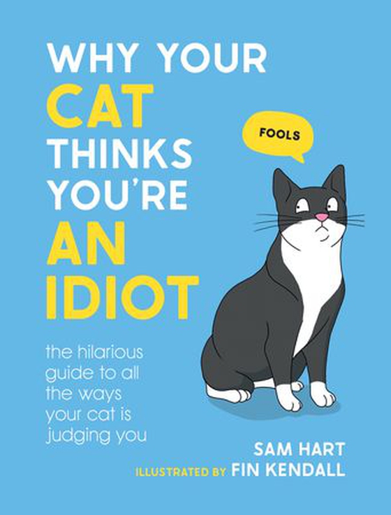 Why Your Cat Thinks You're an Idiot - The Hilarious Guide to All the Ways Your Cat is Judging You (ebok) av Ukjent