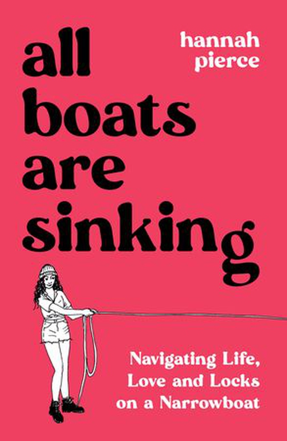 All Boats Are Sinking - Navigating Life, Love and Locks on a Narrowboat (ebok) av Hannah Pierce
