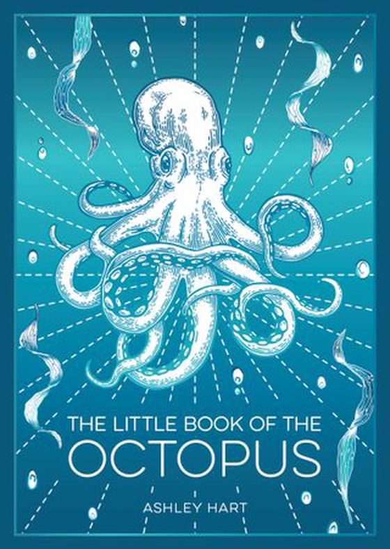 The Little Book of the Octopus - An Introduction to the Mysterious and Fascinating World of One of Earth’s Most Complex Creatures (ebok) av Ashley Hart