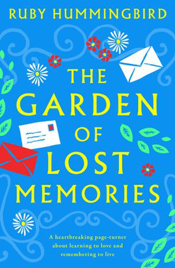 The Garden of Lost Memories - A heartbreaking page turner about learning to love and remembering to live (ebok) av Ruby Hummingbird