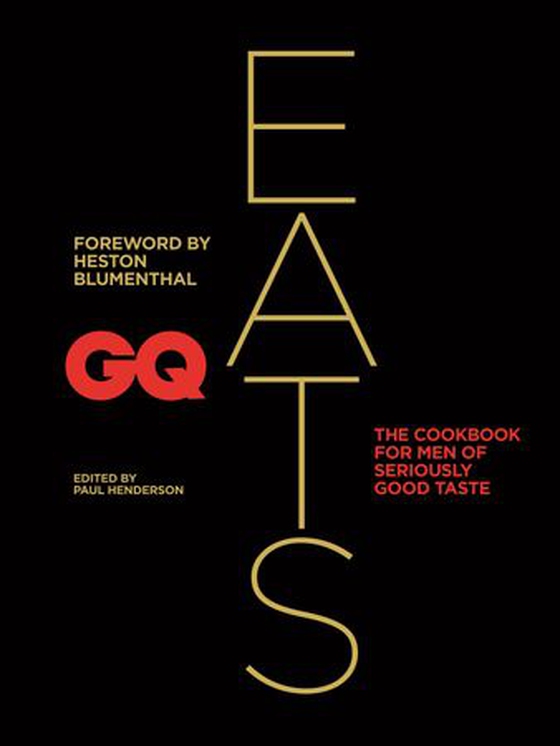 GQ Eats - The cookbook for men of seriously good taste (ebok) av -