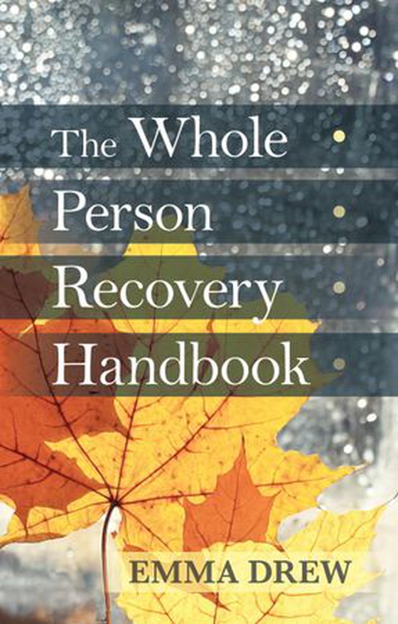 The Whole Person Recovery Handbook (ebok) av Emma Drew