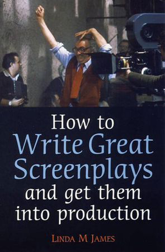 How to Write Great Screenplays and Get them into Production (ebok) av Linda James