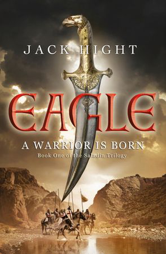 Eagle - Book One of the Saladin Trilogy (ebok) av Jack Hight