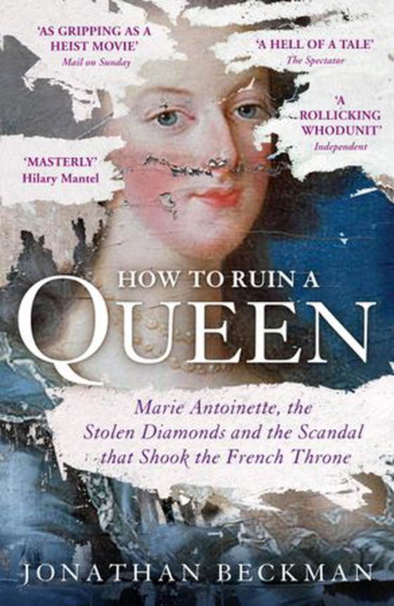 How to Ruin a Queen - Marie Antoinette, the Stolen Diamonds and the Scandal that Shook the French Throne (ebok) av Jonathan Beckman