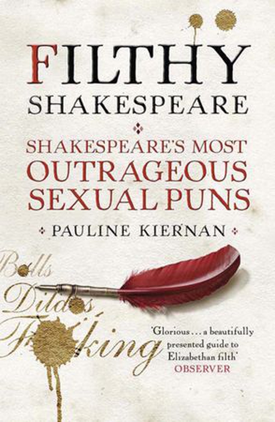 Filthy Shakespeare - Shakespeare's Most Outrageous Sexual Puns (ebok) av Pauline Kiernan