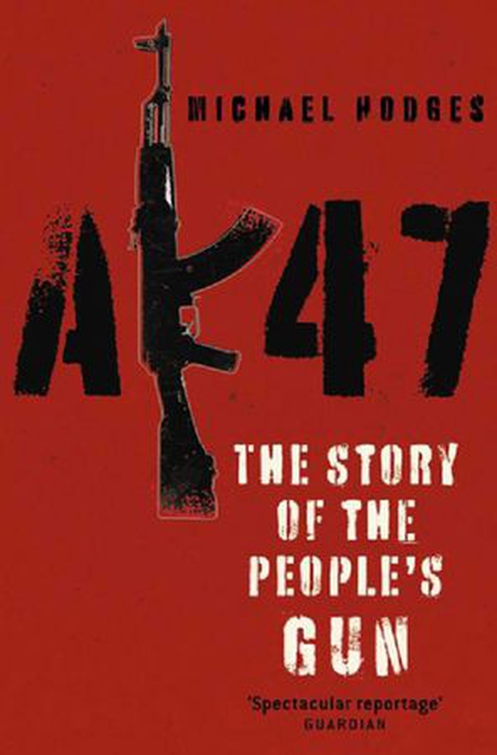 Ak47: the story of the people's gun