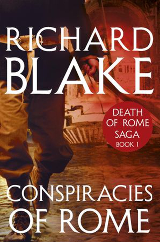 Conspiracies of Rome (Death of Rome Saga Book One) (ebok) av Richard Blake