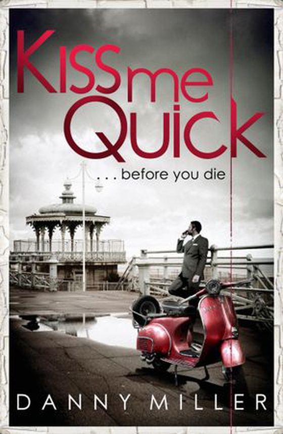 Kiss Me Quick (ebok) av Danny Miller