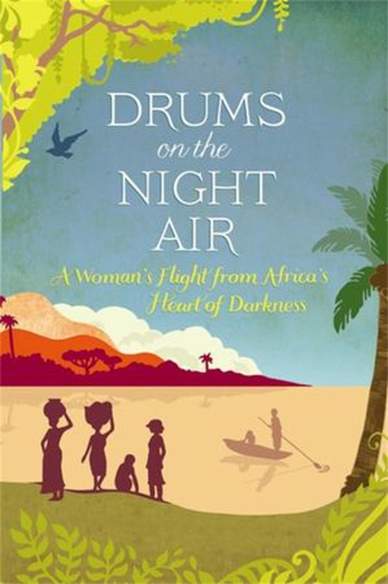 Drums on the Night Air - A Woman's Flight from Africa's Heart of Darkness (ebok) av Veronica Cecil