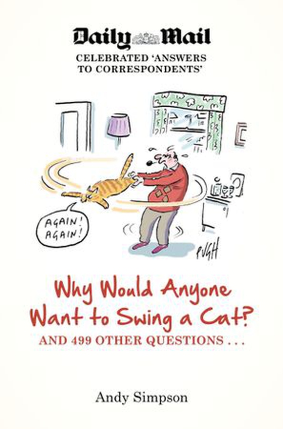 Why Would Anyone Want to Swing a Cat? - ... and 499 other questions (ebok) av Andy Simpson