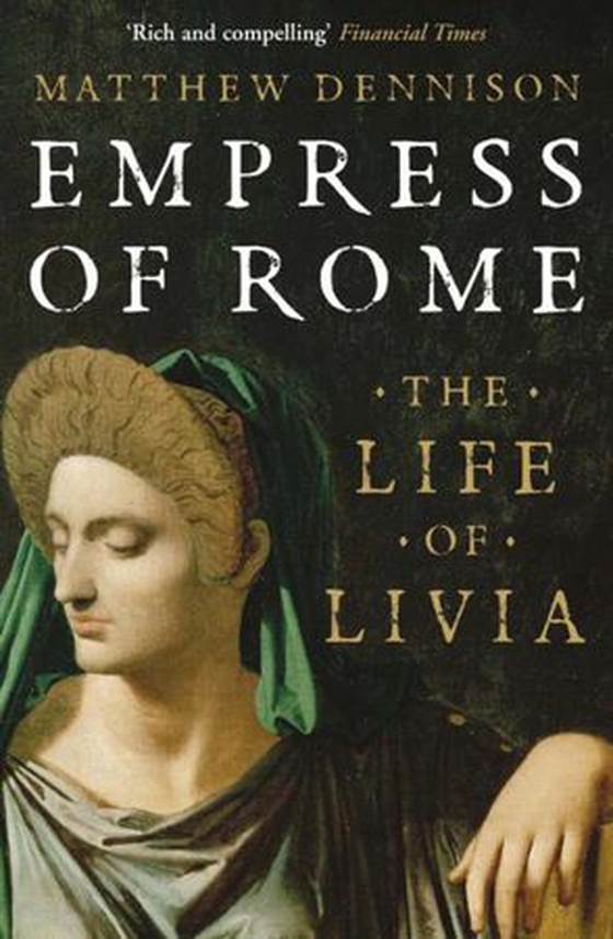 Empress of Rome - The Life of Livia (ebok) av Matthew Dennison
